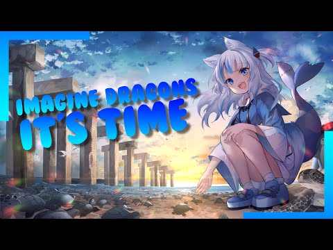 【GAWR GURA】It's time - Imagine Dragons