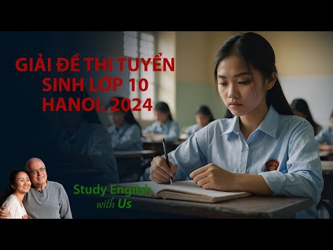 GIẢI ĐỀ THI TUYỂN SINH LỚP 10, HÀ NỘI, 2024