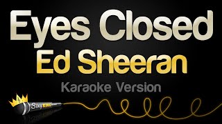 Ed Sheeran - Eyes Closed (Karaoke Version)