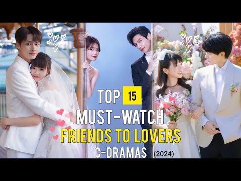 BEST 15 Chinese Dramas To Watch If You Love Friends To Lovers Romances In 2024 !