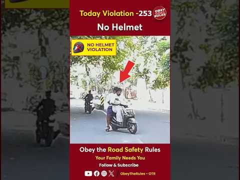 TODAY VIOLATION -253 Kindly Wear Helmet for your Safety #otr #obeytherules #chennaitrafficpolice