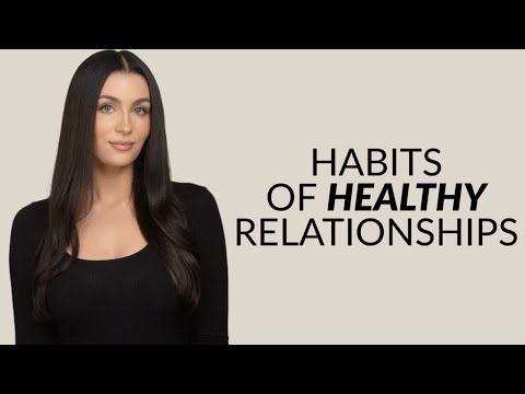 5 Habits Of Healthy & Successful Relationships (Everyone Needs To Know This)