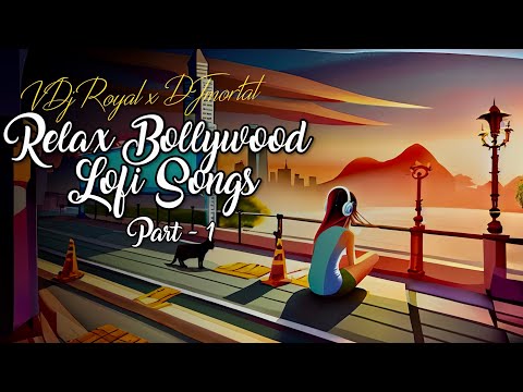 Lofi Slowed and Reverb Bollywood Mashup Part - 1 | Lofi Hindi Songs 2023 | VDj Royal & Mortal Music