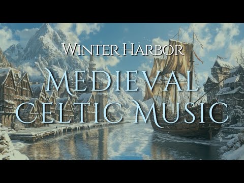 Discover the Serene Beauty of Medieval Celtic Music • Winter Harbor