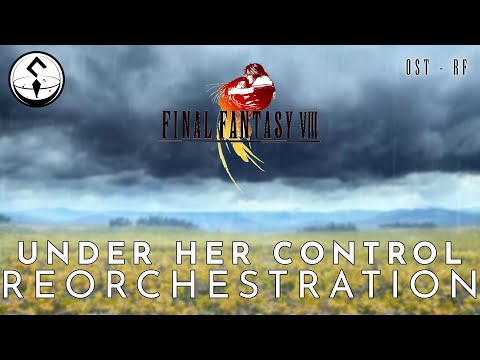 Under Her Control  - Final Fantasy VIII Reorchestration - OST-RF Music Mod