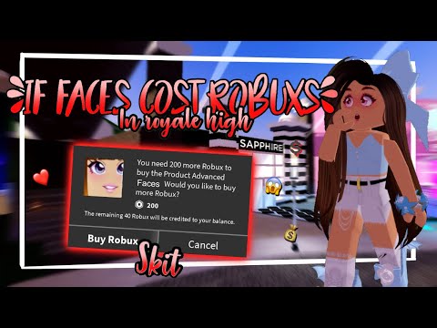 || IF FACES COST *ROBUX* || Roblox Royale High Skit ||