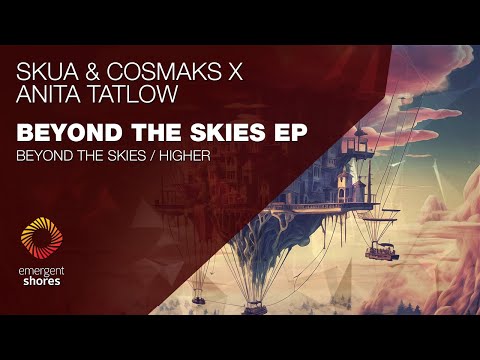 Skua & Cosmaks x Anita Tatlow  - Higher [Emergent Shores]