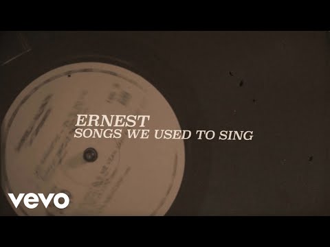 ERNEST - Songs We Used To Sing (Lyric Video)