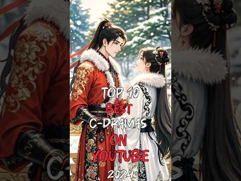 Top 10 Best Chinese Dramas Available On YouTube 2024 #top10 #cdrama #fyp #trending #shorts