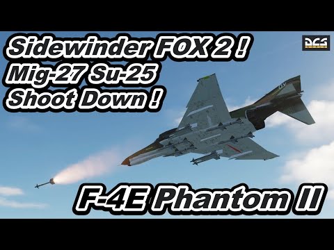 DCS World  USAF F-4E Phantom II AIM-9 Sidewinder FOX 2 ! Russian Air Force Mig-27 Su-25 Shoot Down !