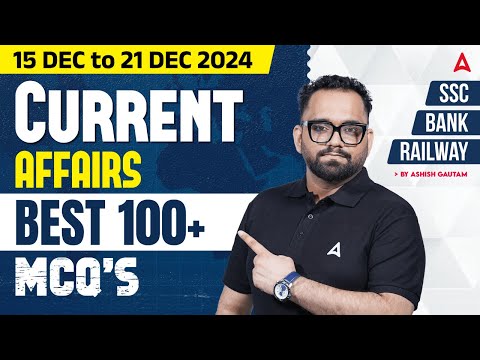 15-21 Dec 2024 Current Affairs | Best 100 Current Affairs MCQs | By Ashish Gautam