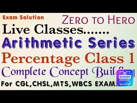 Percentage Class 1. Exam Solution Live Class, Arithmetic Series. For SSC CGL, CHSL, MTS, WBCS Exams.