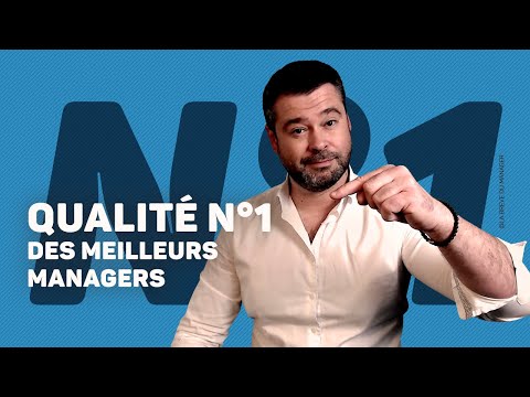 La Qualité n°1 des Meilleurs Managers : Vous n'y Aviez pas Pensé !