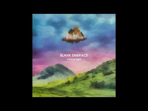 Blank Embrace  - Natural Light (full album)