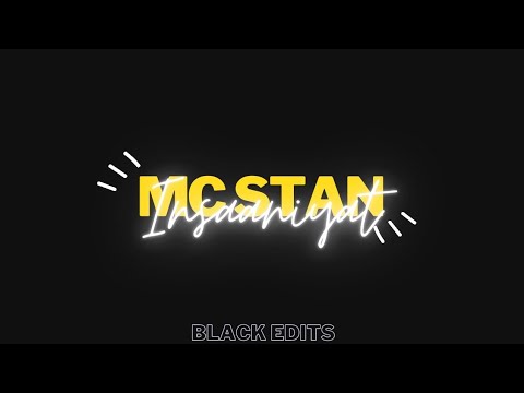 MC STAN - Insaaniyat Black Screen Status