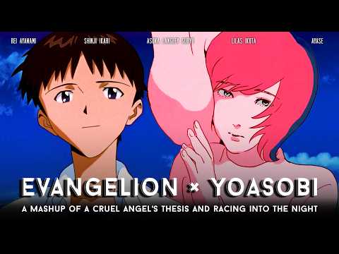 A Cruel Angel's Thesis x Racing Into The Night (AMV) | Mashup of Neon Genesis Evangelion, YOASOBI