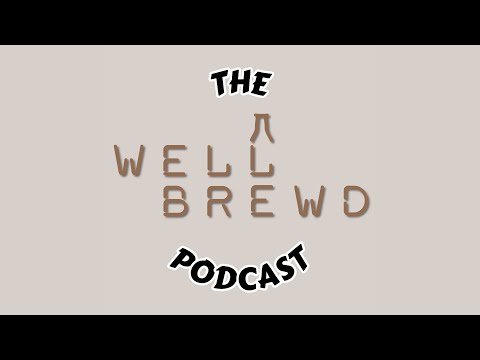 Welcome To The WellBrewd Podcast