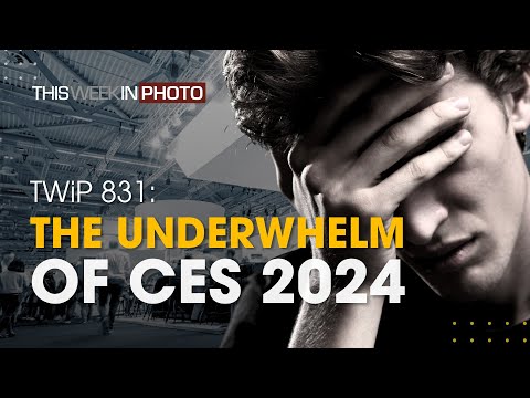 TWiP 831 – Focus Lost: Why CES 2024 Didn't Click for Photographers