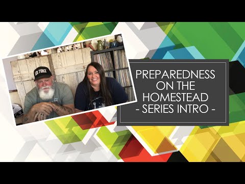 Preparedness on the homestead -  Series Intro