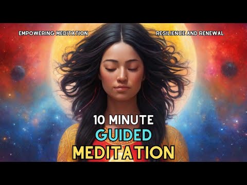 10 Minute Guided Meditation| Empowering Meditation for Resilience and Renewal