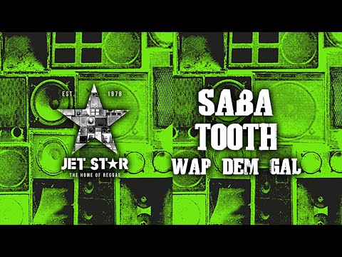 Saba Tooth - Wap Dem Gal (Official Audio) | Jet Star Music