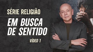 Religião: Em busca de sentido | Leandro Karnal | Série Religião #1