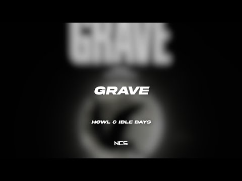 HOWL & Idle Days - GRAVE [NCS Lyrics]