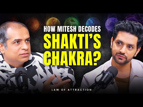 How Mitesh decodes Shakti's Chakra? | Mitesh Khatri - Law of Attraction Coach