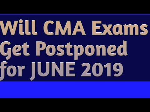 Will CMA EXAMS GET POSTPONED FOR JUNE 19?