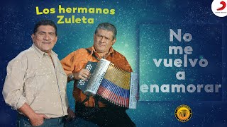 No Me Vuelvo A Enamorar, Los Hermanos Zuleta - Letra Oficial