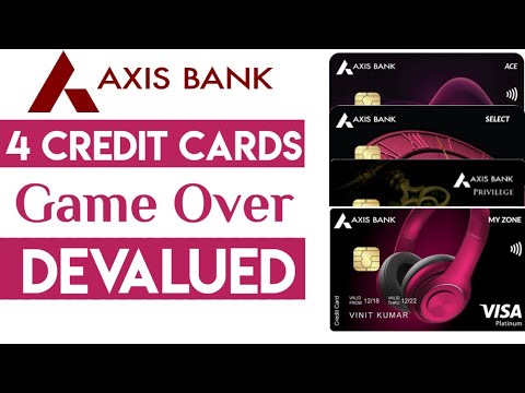 Bad News : 4 Axis Bank Credit Card Devaluation | Axis Bank Credit Card Game Over |