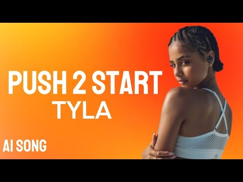 Tyla - PUSH TO START (Lyrics video) | AI SONG version