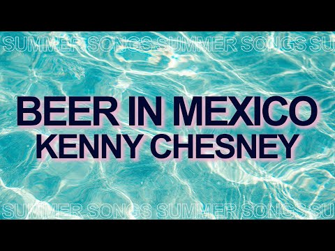 Kenny Chesney - Beer in Mexico (Official Lyric Video) ☀️ Summer Songs