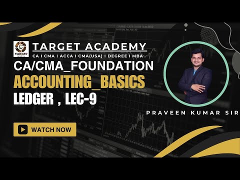 9.CACMA_FOUNDATION_NEW_BATCH_ACCOUNTS_BASICS_LEC-9_BY_PRAVEEN_KUMAR_SIR #cmaindia #cmaexams