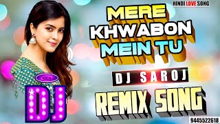 DJ #REMIX | Mere Khowabo Me Tu | GUPT | #ROMANTIC LOVE SONG | DJ SAROJ REMIX | #LOVE SPECIAL