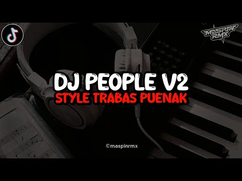 Dj People V2 Kane Style Trabas Yang Kalian Cari Viral TikTok 2024