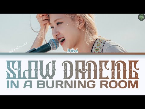 Rosé -Slow Dancing in a Burning Room- Cover Lyrics