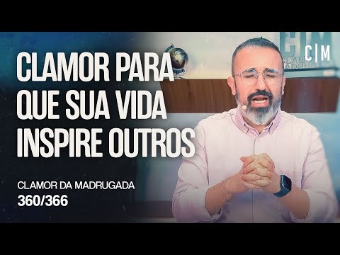 CLAMOR PARA QUE SUA VIDA INSPIRE OUTROS | CM