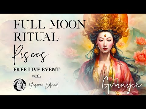 Full Moon Eclipse in Pisces Ceremony with Yasmin Boland