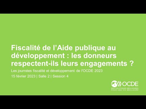 Journées fiscalité et développement de l'OCDE 2023 (Jour 1 Salle 2 Session 4) : Fiscalité de l'APD