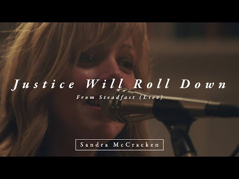 Justice Will Roll Down (From Steadfast Live) - Sandra McCracken