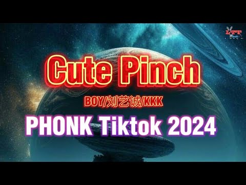 Cute Pinch (PHONK) - BOY/刘艺诚/KKK || Remix Hot Tiktok Douyin 2024 DJ抖音版 - Cute Pink (Phonk)