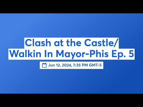 Clash at the Castle/ Walkin In Mayor-Phis Ep. 5