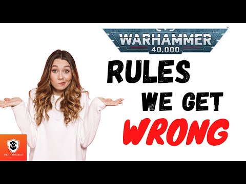 40k Rules We Get Wrong