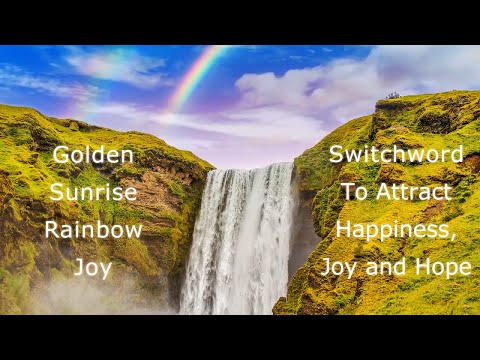 Switchword to attract happiness, joy and hope | Golden Sunrise Rainbow Joy