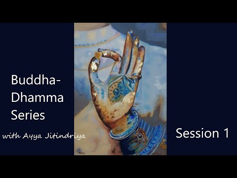 Buddha-Dhamma Series with Ayya Jitindriya ~ Session 1: The Liberating Insights of the 4-Noble Truths