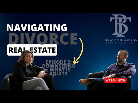 Diving Deep: Divorce Real Estate Talks | Part 2 - Downsizing