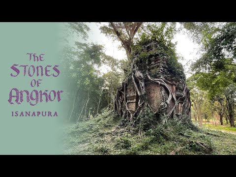 The Stones of Angkor - Isanapura