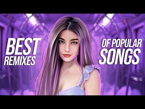 Best Remixes of Popular Songs 2022 - Music Mix 2022 - EDM Party Songs