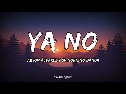 Julión Álvarez Y Su Norteño Banda - Ya No (LETRA)🎵